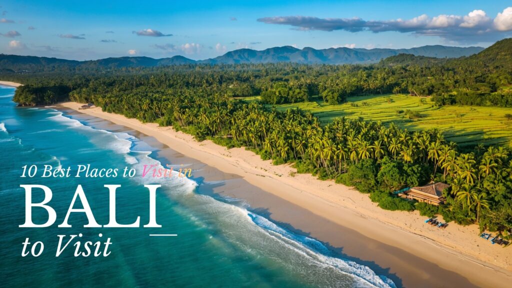 10 Best Places to Visit in Bali for First Timers