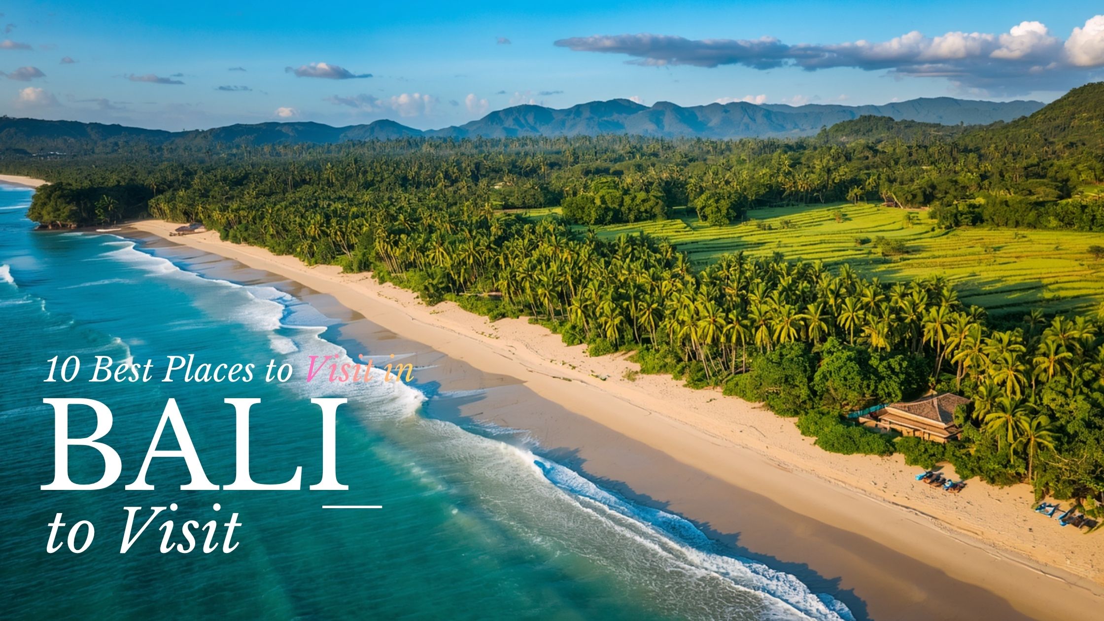 10 Best Places to Visit in Bali for First Timers