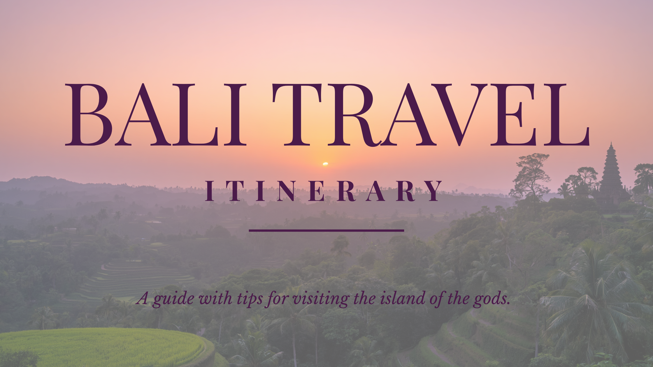 Ultimate Bali Travel Itinerary: 7 Days and 7 Nights in Paradise